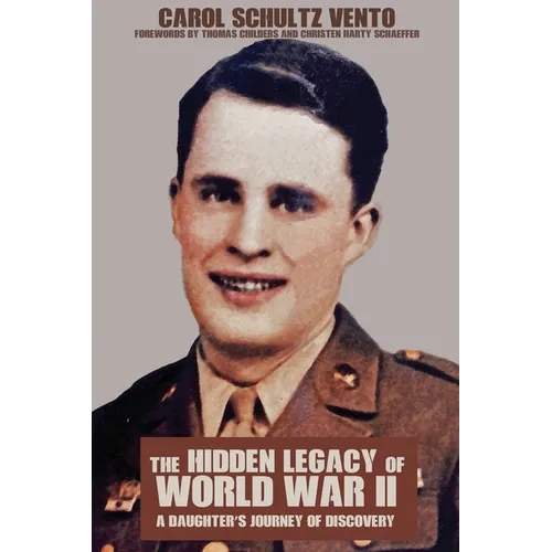 The Hidden Legacy of World War II: A Daughter's Journey of Discovery