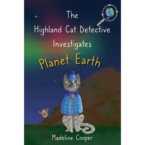 The Highland Cat Detective Investigates Planet Earth
