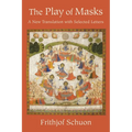 The Play of Masks: A New Translation with Selected Letters