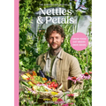 Nettles & Petals: Grow Food. Eat Weeds. Save Seeds. the Sunday Times Bestseller