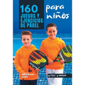 160 Juegos y Ejercicios de Pádel para niños