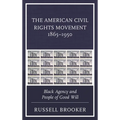 The American Civil Rights Movement 1865-1950: Black Agency and People of Good Will