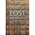 Lost Civilizations: Reveal the Secrets of Yesterday's World