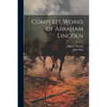 Complete Works of Abraham Lincoln