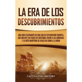 La Era de los Descubrimientos: Una guía fascinante de una era de exploración europea, que incluye los viajes de Cristóbal Colón a las Américas y la ru