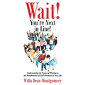 Wait! You're Next in Line!: Understanding the Process of Waiting on the Manifestation of God's Promises in Your Life