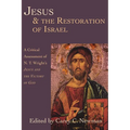 Jesus & the Restoration of Israel: A Critical Assessment of N.T. Wright's Jesus and the Victory of God