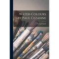Water-colours by Paul Cezanne