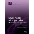 Silver Nano/microparticles: Modification and Applications