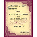 Williamson County, Tennessee Wills, Inventories and Administrations, 1800-1812, Volume 1