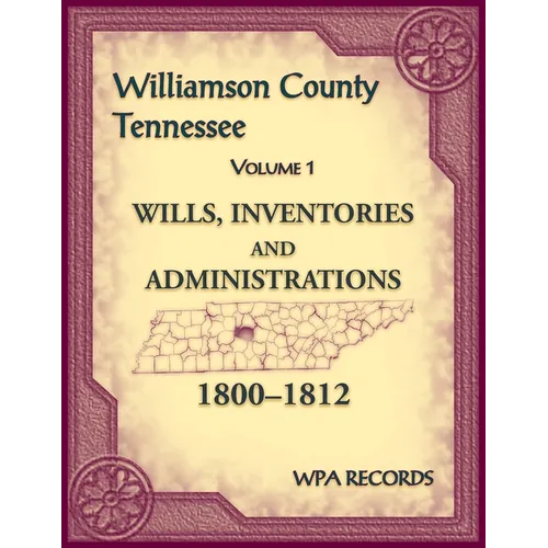 Williamson County, Tennessee Wills, Inventories and Administrations, 1800-1812, Volume 1