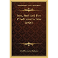 Iron, Steel And Fire Proof Construction (1906)