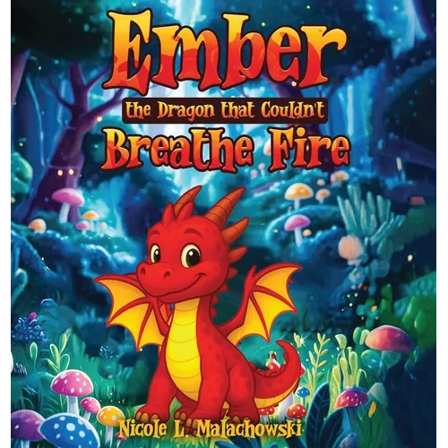 Ember The Dragon that Couldn't Breathe Fire