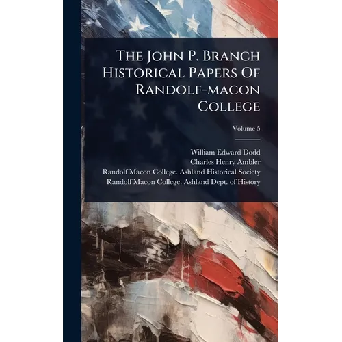 The John P. Branch Historical Papers Of Randolf-macon College