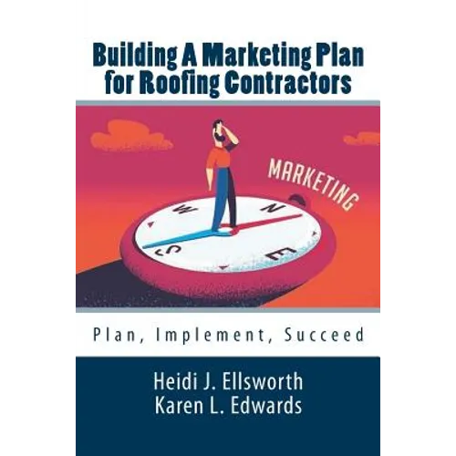 Building a Marketing Plan for Roofing Contractors: Plan, Implement, Succeed