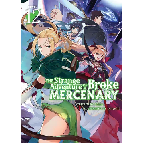 The Strange Adventure of a Broke Mercenary (Light Novel) Vol. 12