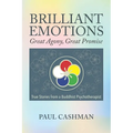 Brilliant Emotions: Great Agony, Great Promise - True Stories from a Buddhist Psychotherapist