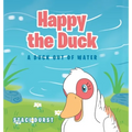 Happy the Duck: A Duck Out of Water