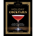 The Artisanal Kitchen: Holiday Cocktails: The Best Nogs, Punches, Sparklers, and Mixed Drinks for Every Festive Occasion