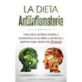 La Dieta Antiinflamatoria: ¡Haz estos cambios simples y económicos en tu dieta y comienza a sentirte mejor dentro de 24 horas!