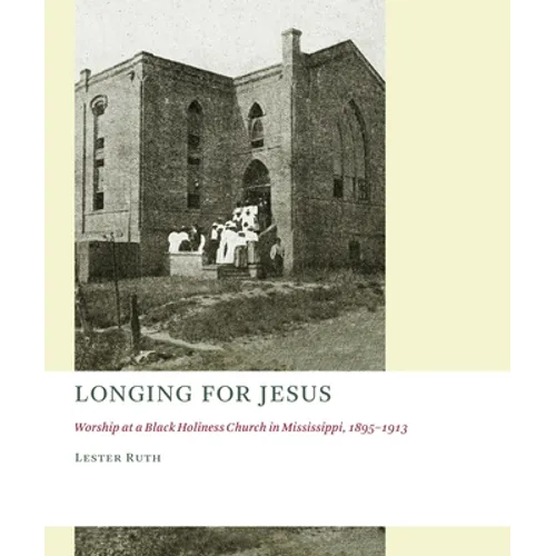Longing for Jesus: Worship at a Black Holiness Church in Mississippi, 1895-1913