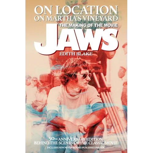 On Location on Martha's Vineyard - The Making of the Movie Jaws - 50th Anniversary Edition