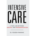 Intensive Care - A Thin Line Between Survival and Dehumanization