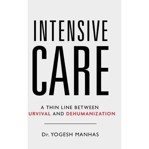 Intensive Care - A Thin Line Between Survival and Dehumanization
