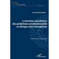La fonction consultative des juridictions constitutionnelles en Afrique noire francophone