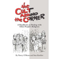 The Cult Around the Corner: A Handbook on Dealing with Other People's Religions