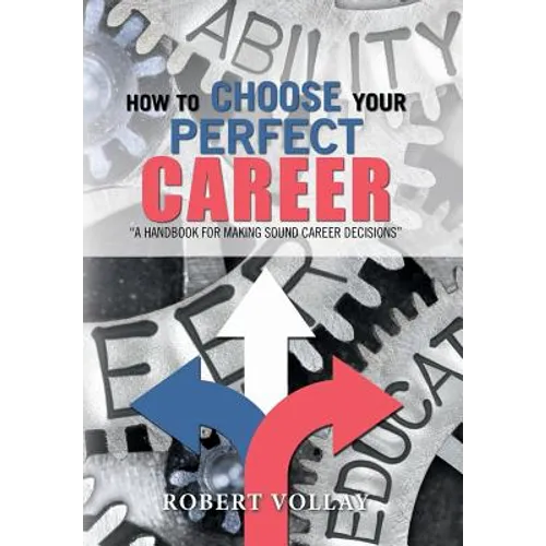How to Choose Your Perfect Career: "A Handbook for Making Sound Career Decisions"