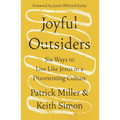 Joyful Outsiders: Six Ways to Live Like Jesus in a Disorienting Culture