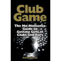 Club Game: The No-Nonsense Guide to Getting Girls in Clubs and Bars