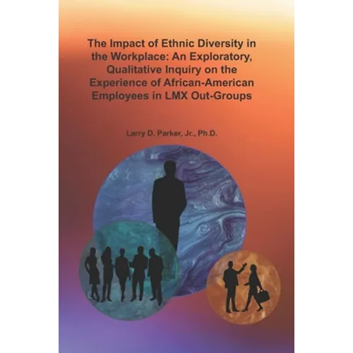 The Impact of Ethnic Diversity in the Workplace: An Exploratory, Qualitative Inquiry on the Experience of African-American Employees in LMX Out-Groups