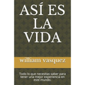 Así Es La Vida: Todo lo que necesitas saber para tener una mejor experiencia en este mundo.