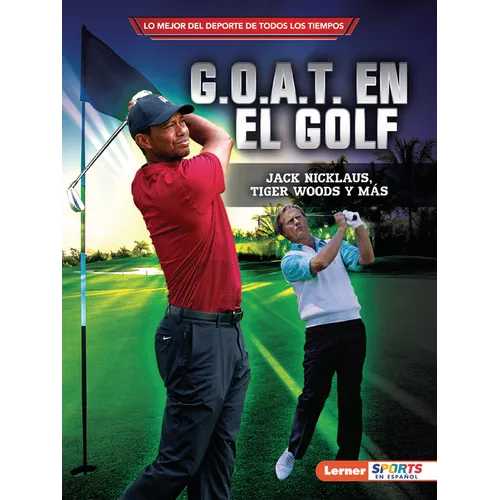 G.O.A.T. En El Golf (Golf's G.O.A.T.): Jack Nicklaus, Tiger Woods Y Más