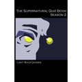 The Supernatural Quiz Book Season 2: 500 Questions and Answers on Supernatural Season 2