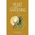 Heart Gardening: Volume 1