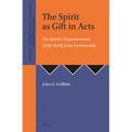 The Spirit as Gift in Acts: The Spirit's Empowerment of the Early Jesus Community