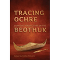 Tracing Ochre: Changing Perspectives on the Beothuk