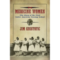 Medicine Women: The Story of the First Native American Nursing School
