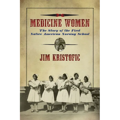 Medicine Women: The Story of the First Native American Nursing School