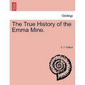 The True History of the Emma Mine.