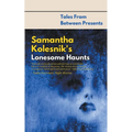 Samantha Kolesnik's Lonesome Haunts