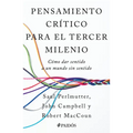 Pensamiento Crítico Para El Tercer Milenio: Cómo Dar Sentido a Un Mundo Sin Sentido / Third Millennium Thinking