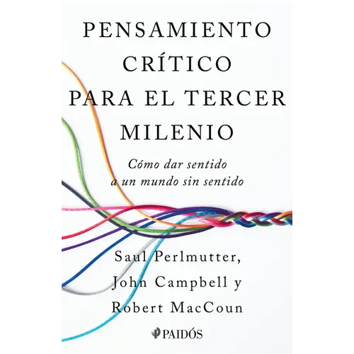Pensamiento Crítico Para El Tercer Milenio: Cómo Dar Sentido a Un Mundo Sin Sentido / Third Millennium Thinking