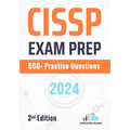 CISSP Exam Prep 550+ Practice Questions: 2nd Edition -2024