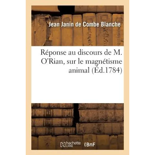 Réponse Au Discours de M. O'Rian, Sur Le Magnétisme Animal