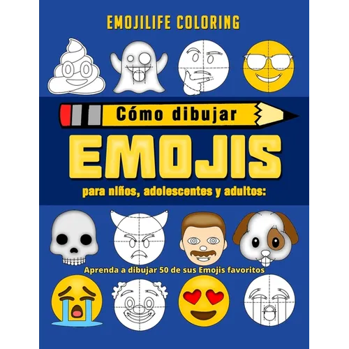 Cómo dibujar emojis para niños, adolescentes y adultos: Aprenda a dibujar 50 de sus Emojis favoritos (Spanish Edition)