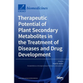 Therapeutic Potential of Plant Secondary Metabolites in the Treatment of Diseases and Drug Development
